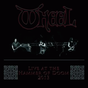 Wheel (GER) : Live at the Hammer of Doom 2013